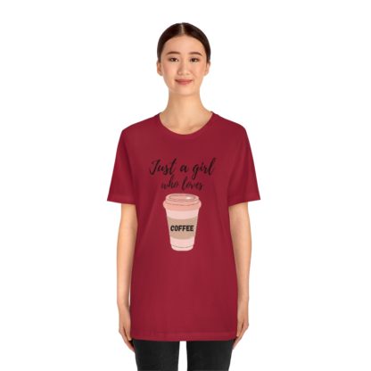 Just a Girl Who Loves Coffee Tee - Image 41