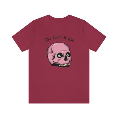 Too Young to Die Tee - Image 37