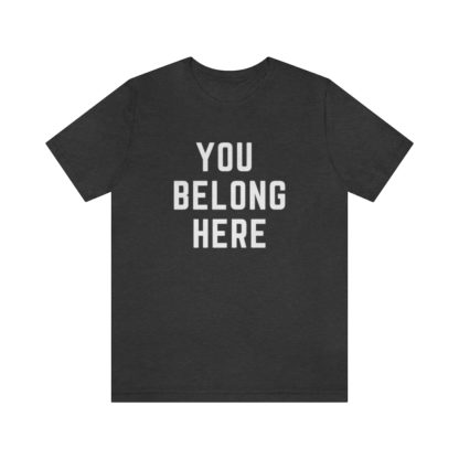 You Belong Here Tee - Image 22