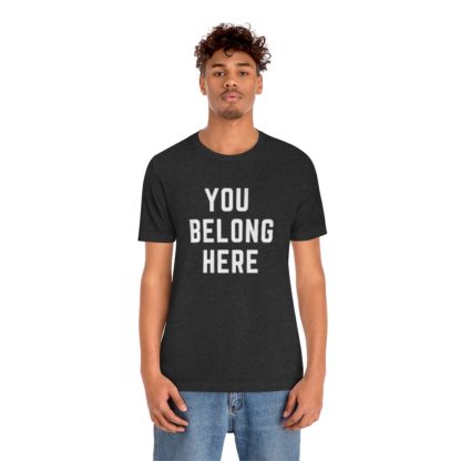 You Belong Here Tee - Image 24