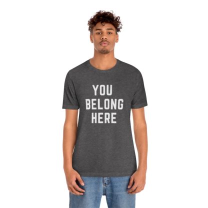 You Belong Here Tee - Image 6