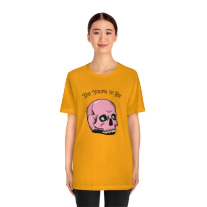 Too Young to Die Tee - Image 14