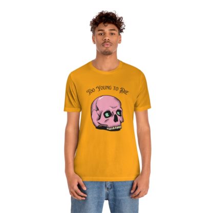 Too Young to Die Tee - Image 15