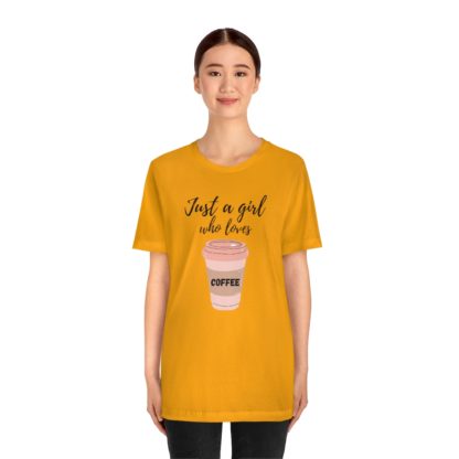 Just a Girl Who Loves Coffee Tee - Image 11