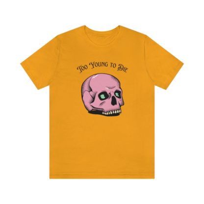 Too Young to Die Tee - Image 13