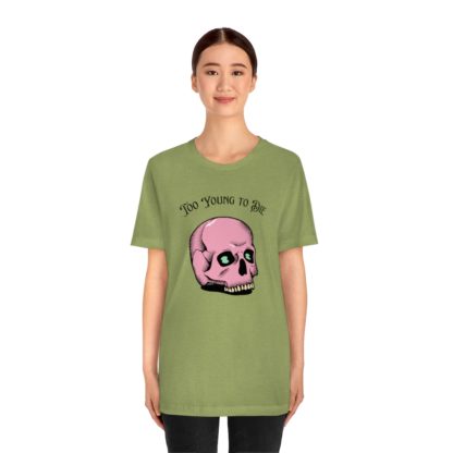 Too Young to Die Tee - Image 17