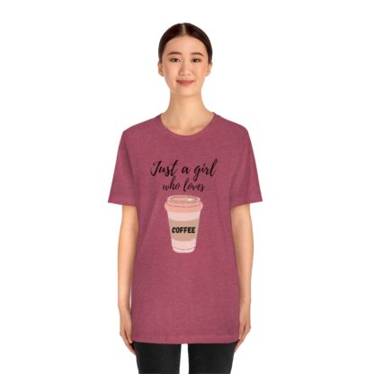 Just a Girl Who Loves Coffee Tee - Image 29