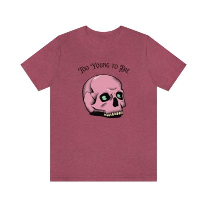 Too Young to Die Tee - Image 28