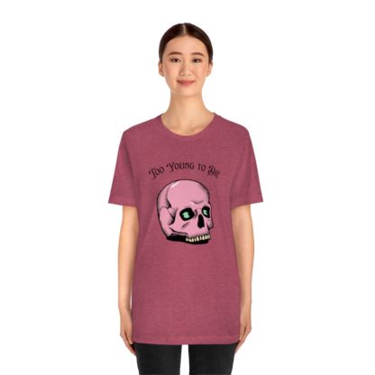 Too Young to Die Tee - Image 29