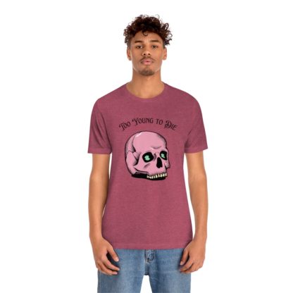 Too Young to Die Tee - Image 30