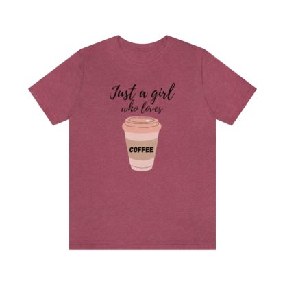 Just a Girl Who Loves Coffee Tee - Image 28