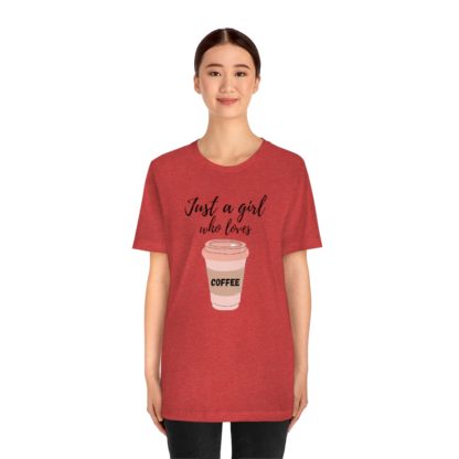 Just a Girl Who Loves Coffee Tee - Image 32