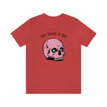 Too Young to Die Tee - Image 31