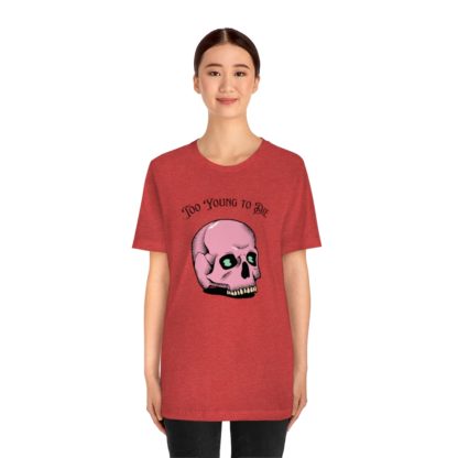 Too Young to Die Tee - Image 32