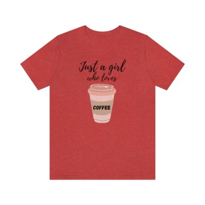 Just a Girl Who Loves Coffee Tee - Image 31