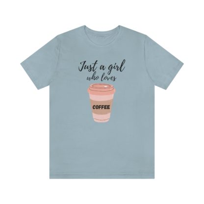 Just a Girl Who Loves Coffee Tee - Image 19