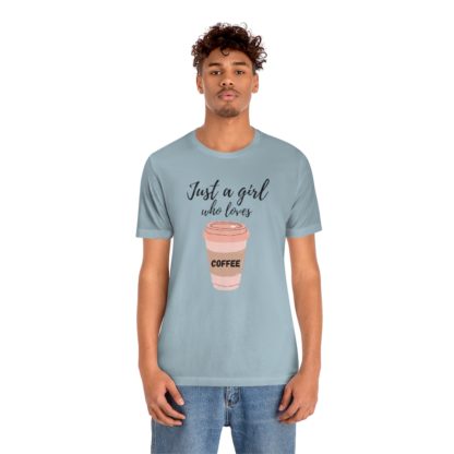 Just a Girl Who Loves Coffee Tee - Image 21