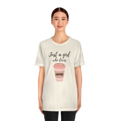 Just a Girl Who Loves Coffee Tee - Image 8