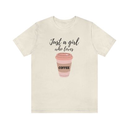 Just a Girl Who Loves Coffee Tee - Image 7