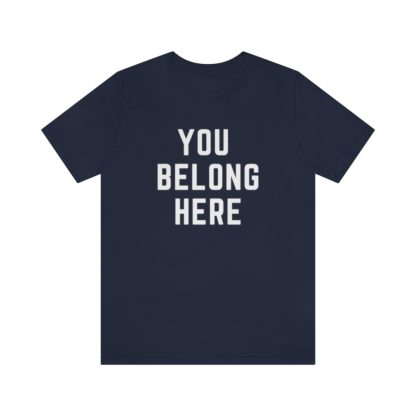 You Belong Here Tee - Image 25