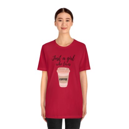 Just a Girl Who Loves Coffee Tee - Image 35