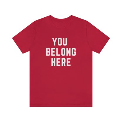 You Belong Here Tee - Image 34