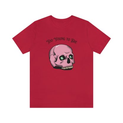 Too Young to Die Tee - Image 34