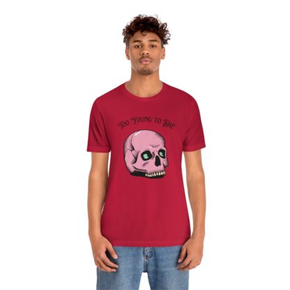 Too Young to Die Tee - Image 36