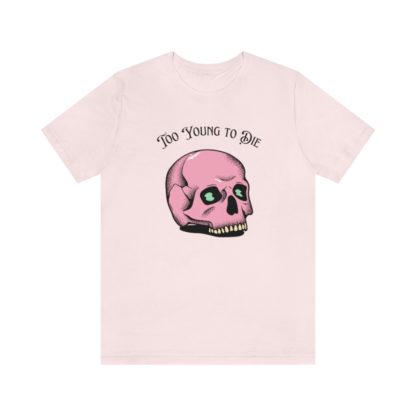 Too Young to Die Tee