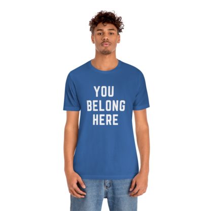 You Belong Here Tee - Image 21