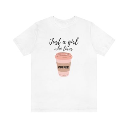 Just a Girl Who Loves Coffee Tee