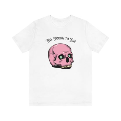 Too Young to Die Tee - Image 4