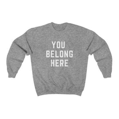 You Belong Here Crewneck Sweatshirt