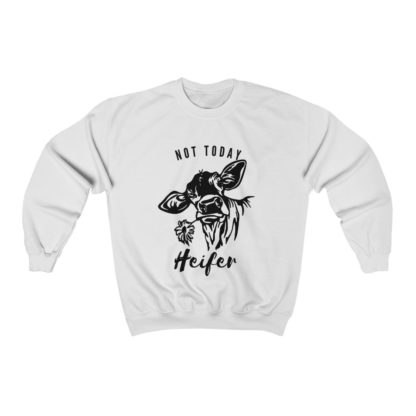 Not Today Heifer Crewneck Sweatshirt