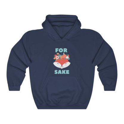 For Fox Sake Hooded Sweatshirt