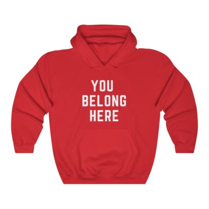 You Belong Here Hooded Sweatshirt