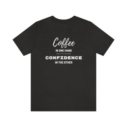 Coffee and Confidence Tee