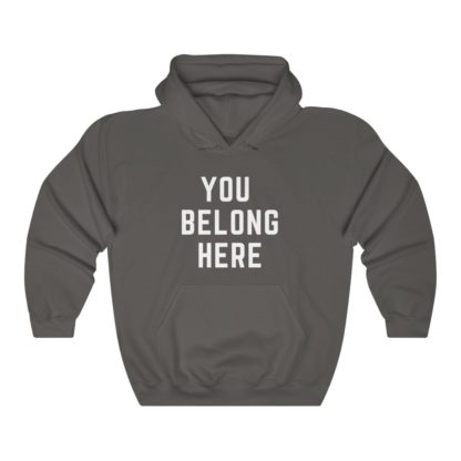 You Belong Here Hooded Sweatshirt - Image 7