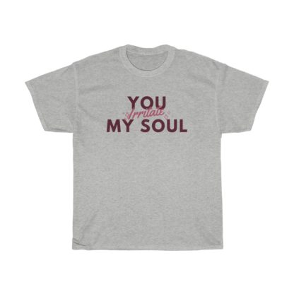 You Irritate My Soul Tee - Image 8