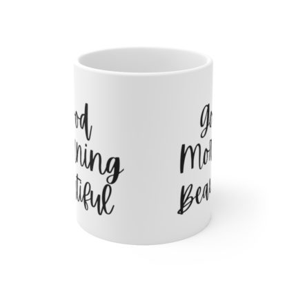 Good Morning Beautiful Ceramic Mug 11oz - Image 2