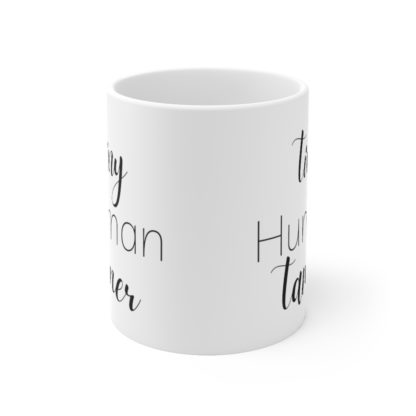 Tiny Human Tamer Ceramic Mug 11oz - Image 2