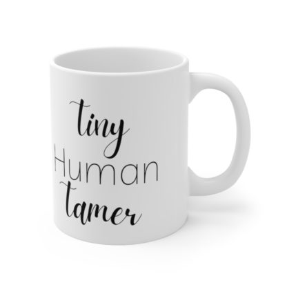 Tiny Human Tamer Ceramic Mug 11oz - Image 4