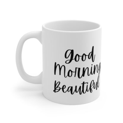 Good Morning Beautiful Ceramic Mug 11oz - Image 3