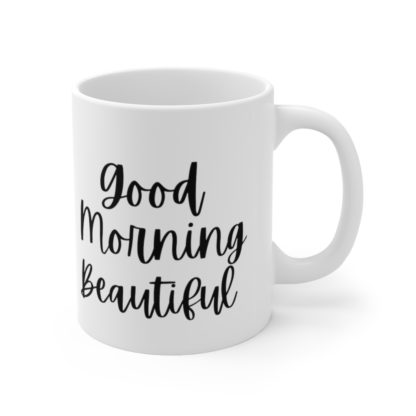 Good Morning Beautiful Ceramic Mug 11oz - Image 4