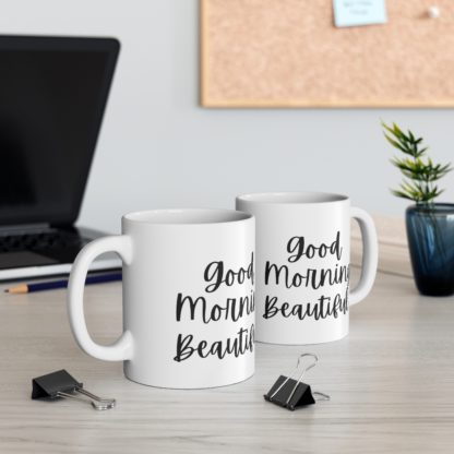 Good Morning Beautiful Ceramic Mug 11oz - Image 5