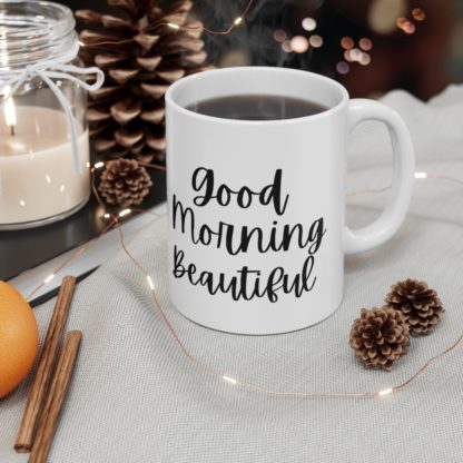 Good Morning Beautiful Ceramic Mug 11oz