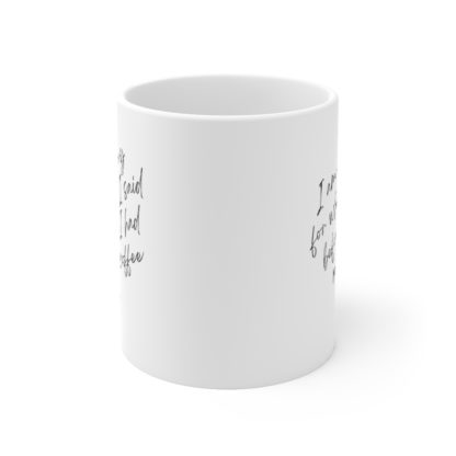 I'm sorry about what I said 11oz Mug - Image 2