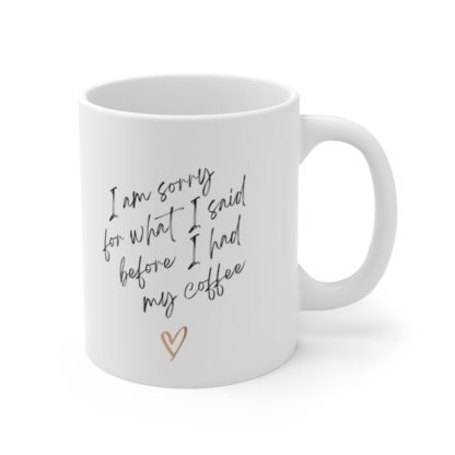 I'm sorry about what I said 11oz Mug - Image 4