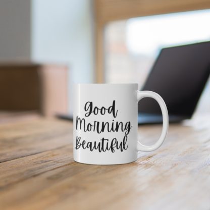 Good Morning Beautiful Ceramic Mug 11oz - Image 6